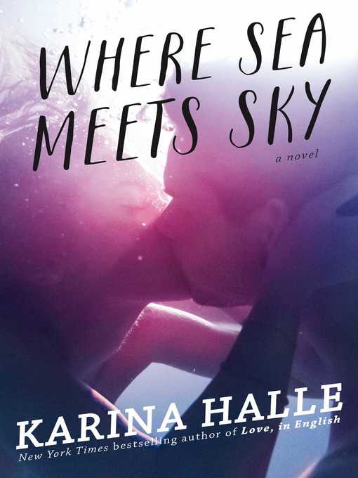 Title details for Where Sea Meets Sky by Karina Halle - Wait list